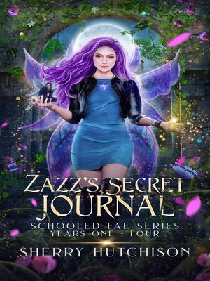 cover image of Zazz' s Secret Journal, Schooled Fae Series, Years One--Four